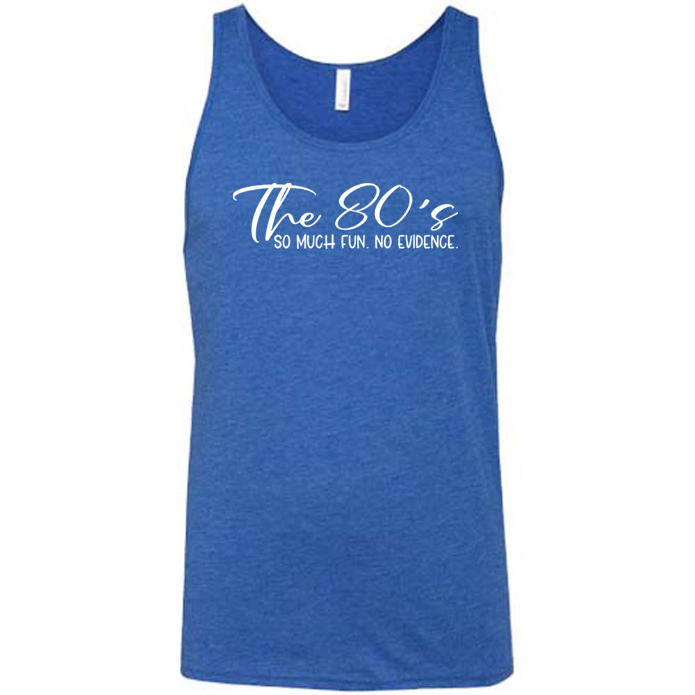 blue The 80's So Much Fun No Evidence Shirt