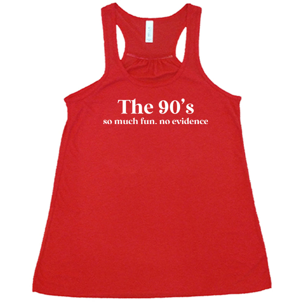 red The 90's So Much Fun No Evidence Shirt