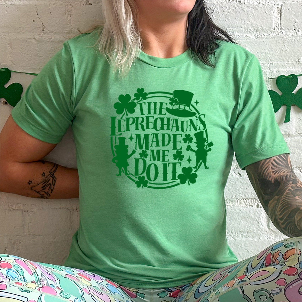 green shirt with the quote "Leprechauns Made Me Do It" on it