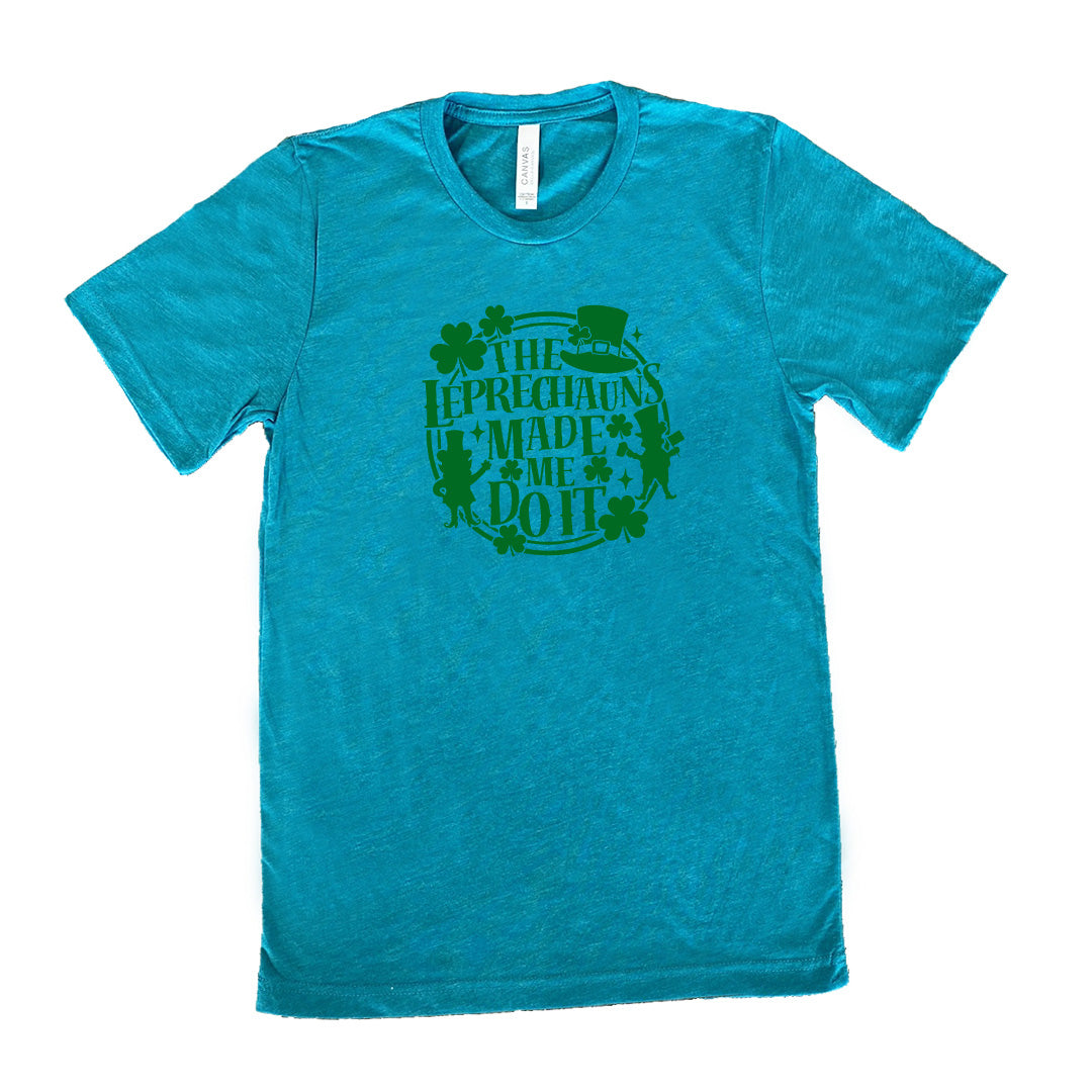 teal shirt with the quote "Leprechauns Made Me Do It" on it