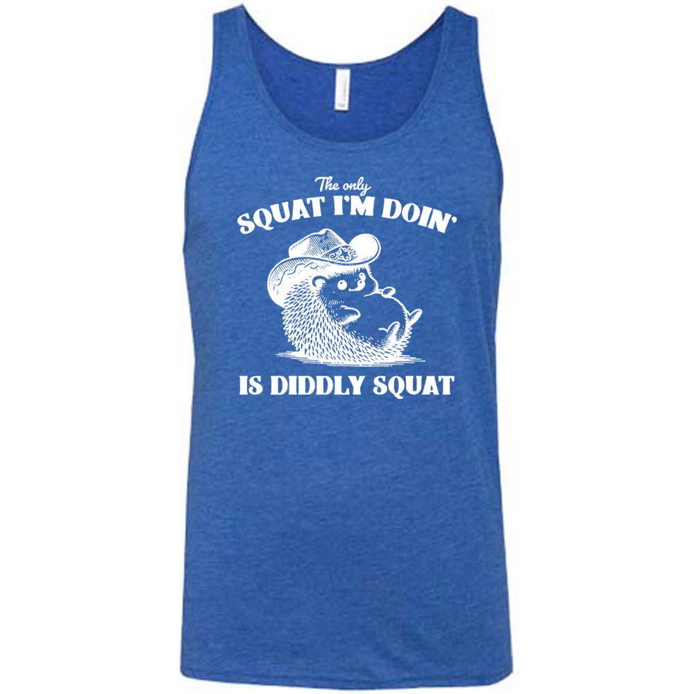Blue colored tank with a porcupine in a cowboy hat graphic on it that says "The Only Squat I'm Doing Is Diddly Squat"