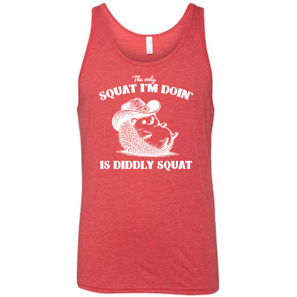 Red colored tank with a porcupine in a cowboy hat graphic on it that says "The Only Squat I'm Doing Is Diddly Squat"