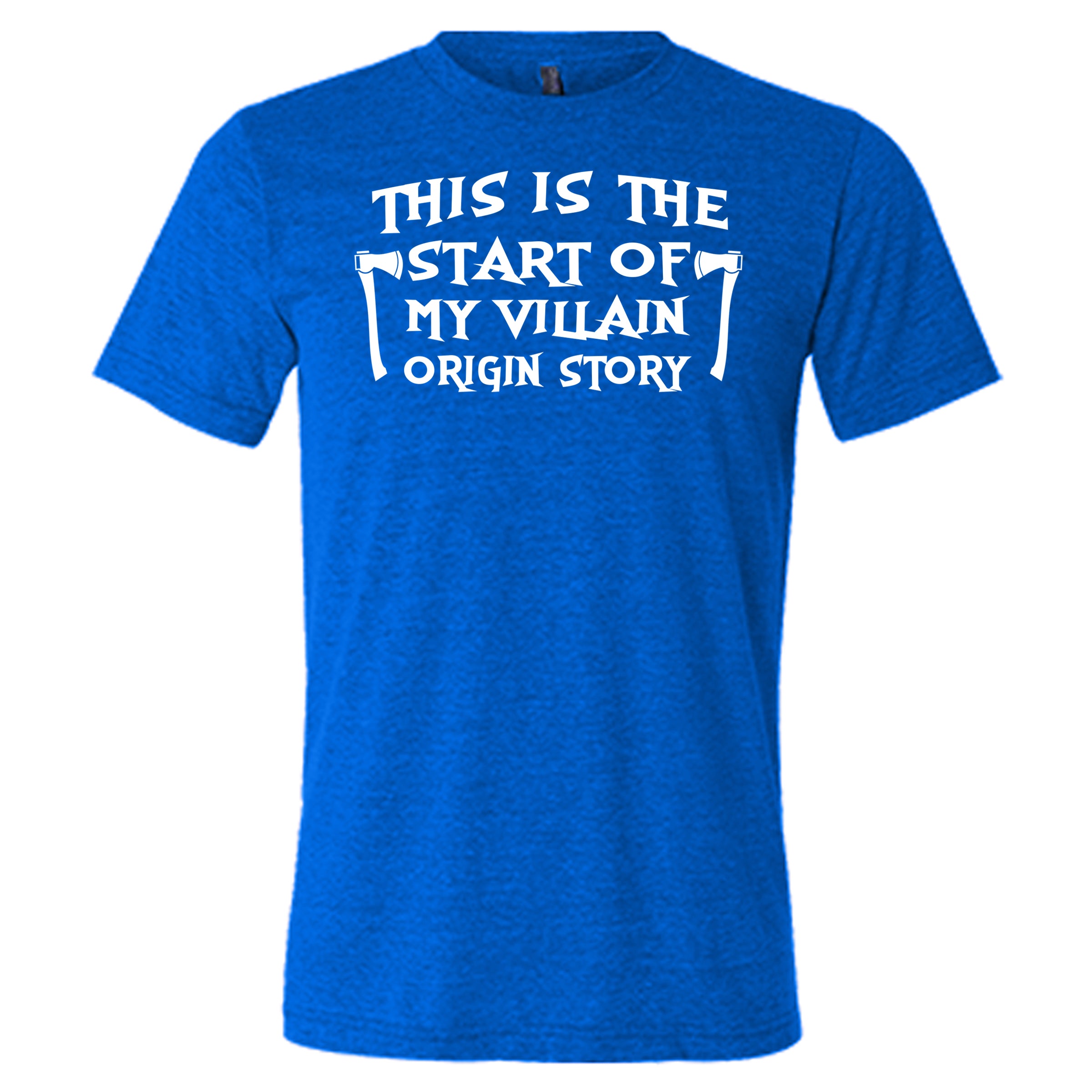 This Is The Start Of My Villain Origin Story blue unisex shirt