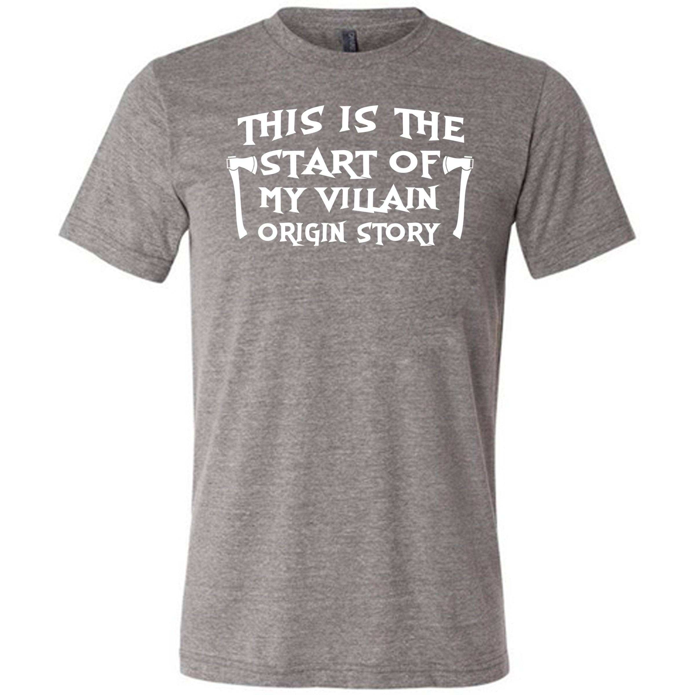 This Is The Start Of My Villain Origin Story grey unisex shirt