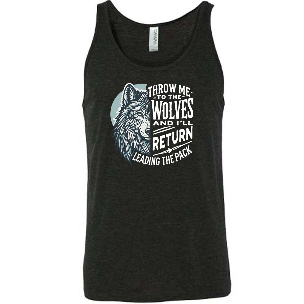 Black colored tank with a wolf face graphic on it that says "Throw Me To The Wolves And I'll Return Leading the Pack"