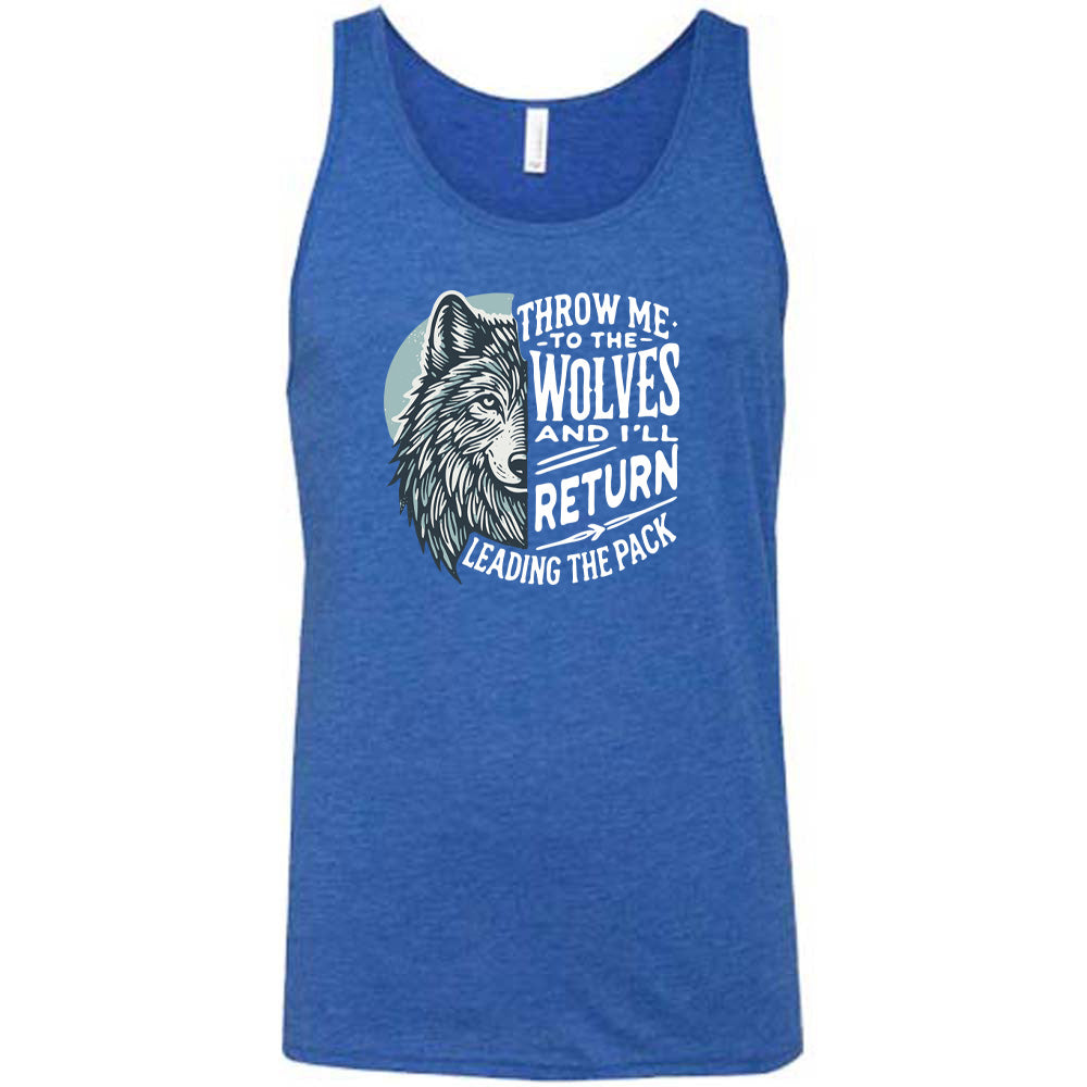 Blue colored tank with a wolf face graphic on it that says "Throw Me To The Wolves And I'll Return Leading the Pack"
