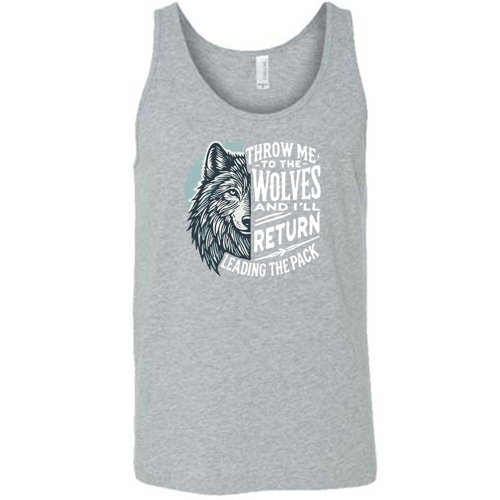Grey colored tank with a wolf face graphic on it that says "Throw Me To The Wolves And I'll Return Leading the Pack"