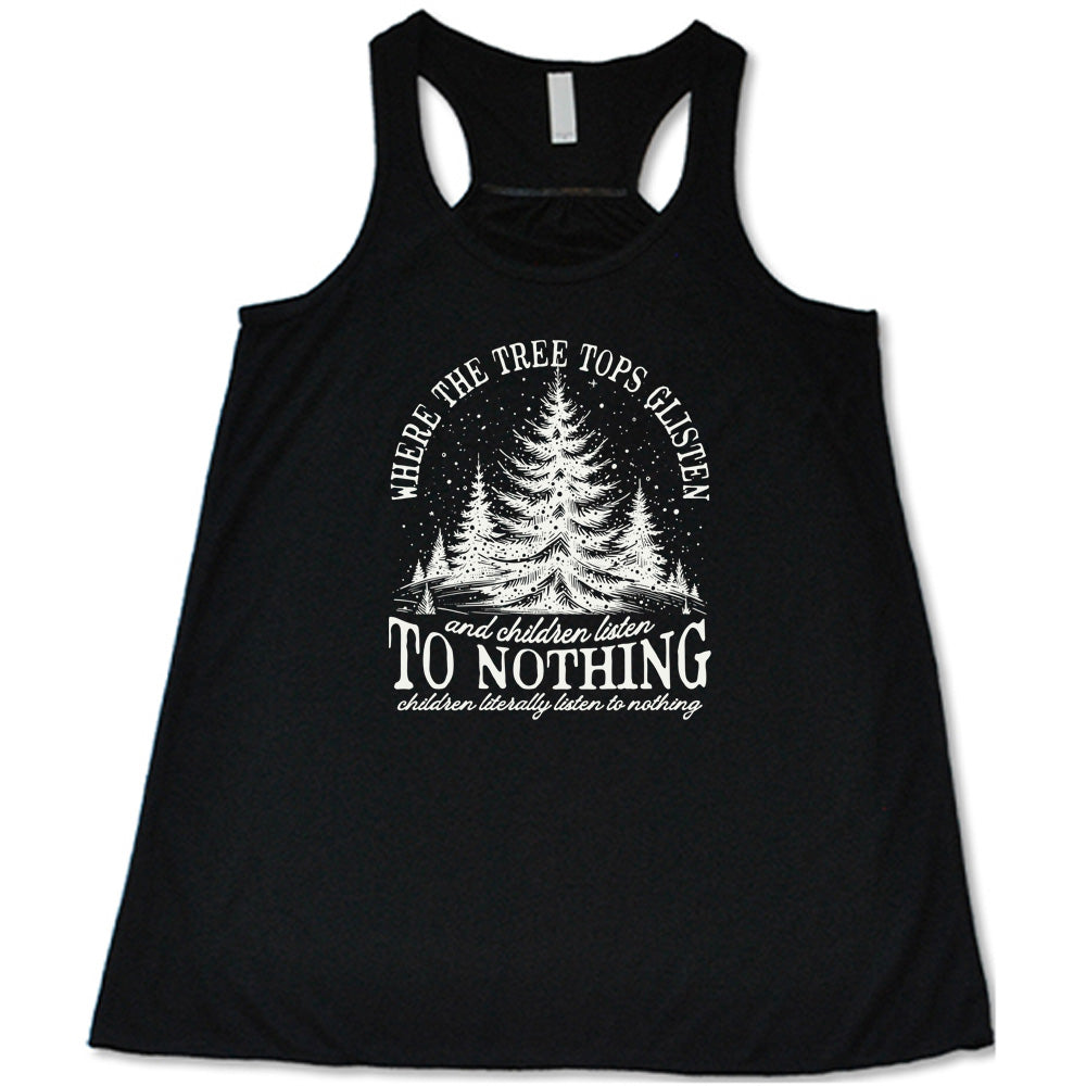 black shirt with the text "Where The Tree Tops Glisten And Children Listen To Nothing" on it