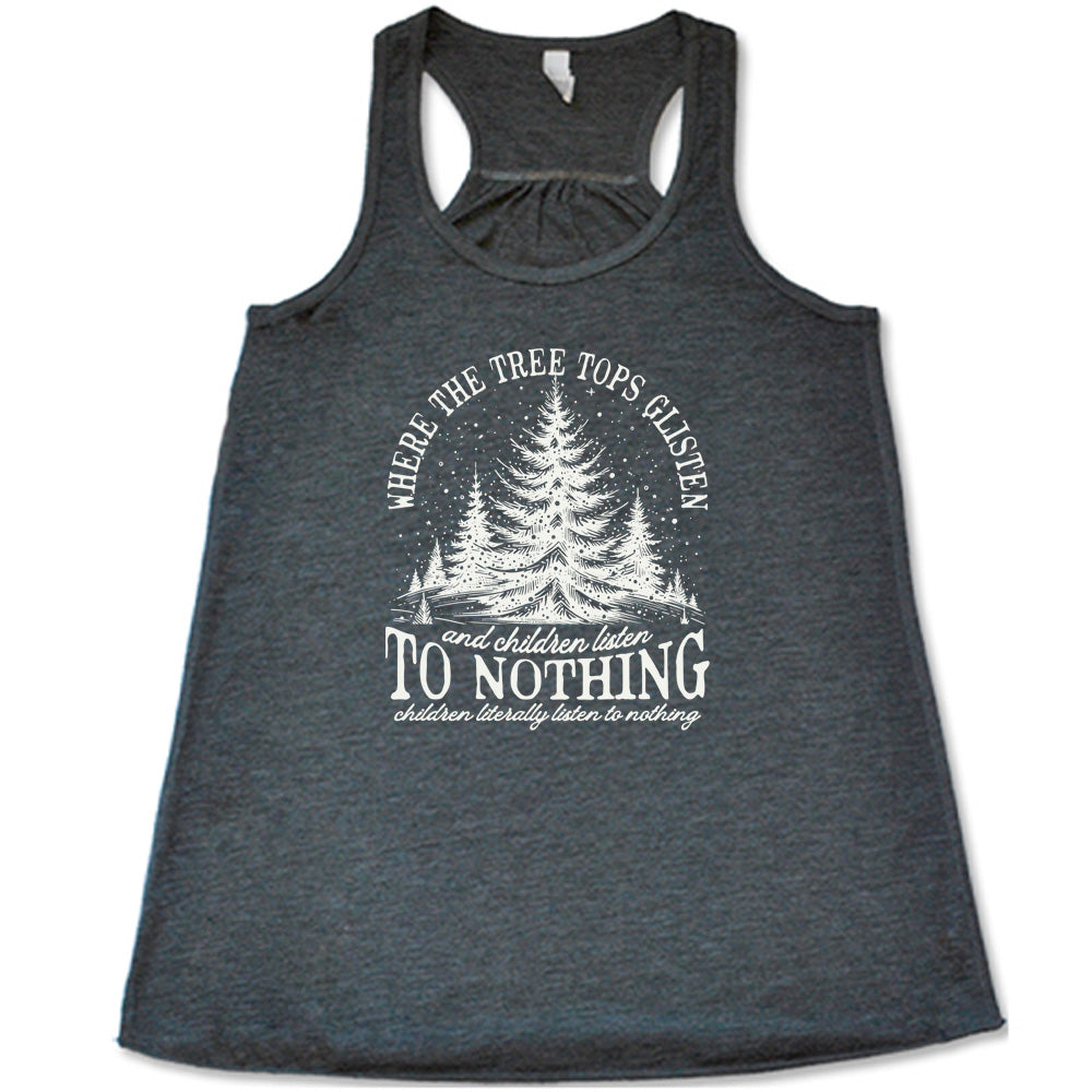 grey shirt with the text "Where The Tree Tops Glisten And Children Listen To Nothing" on it