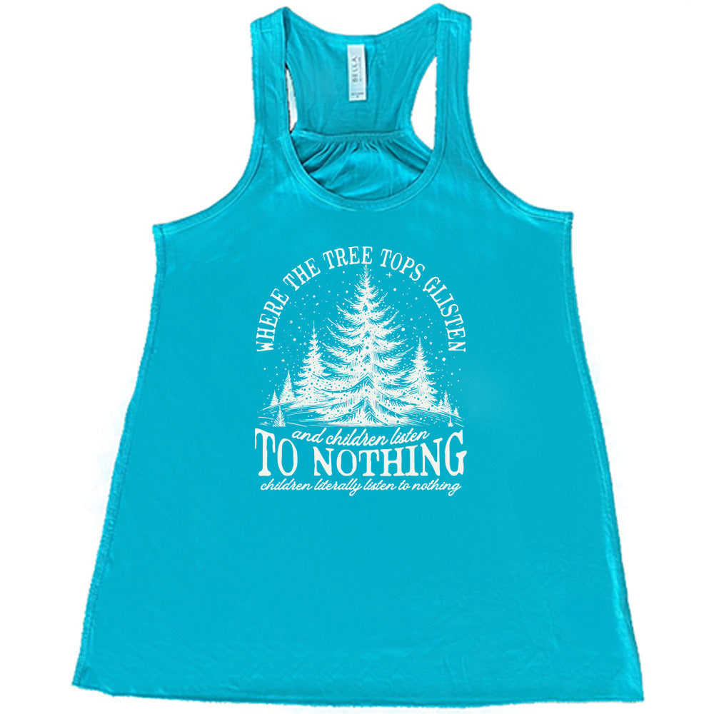 teal shirt with the text "Where The Tree Tops Glisten And Children Listen To Nothing" on it