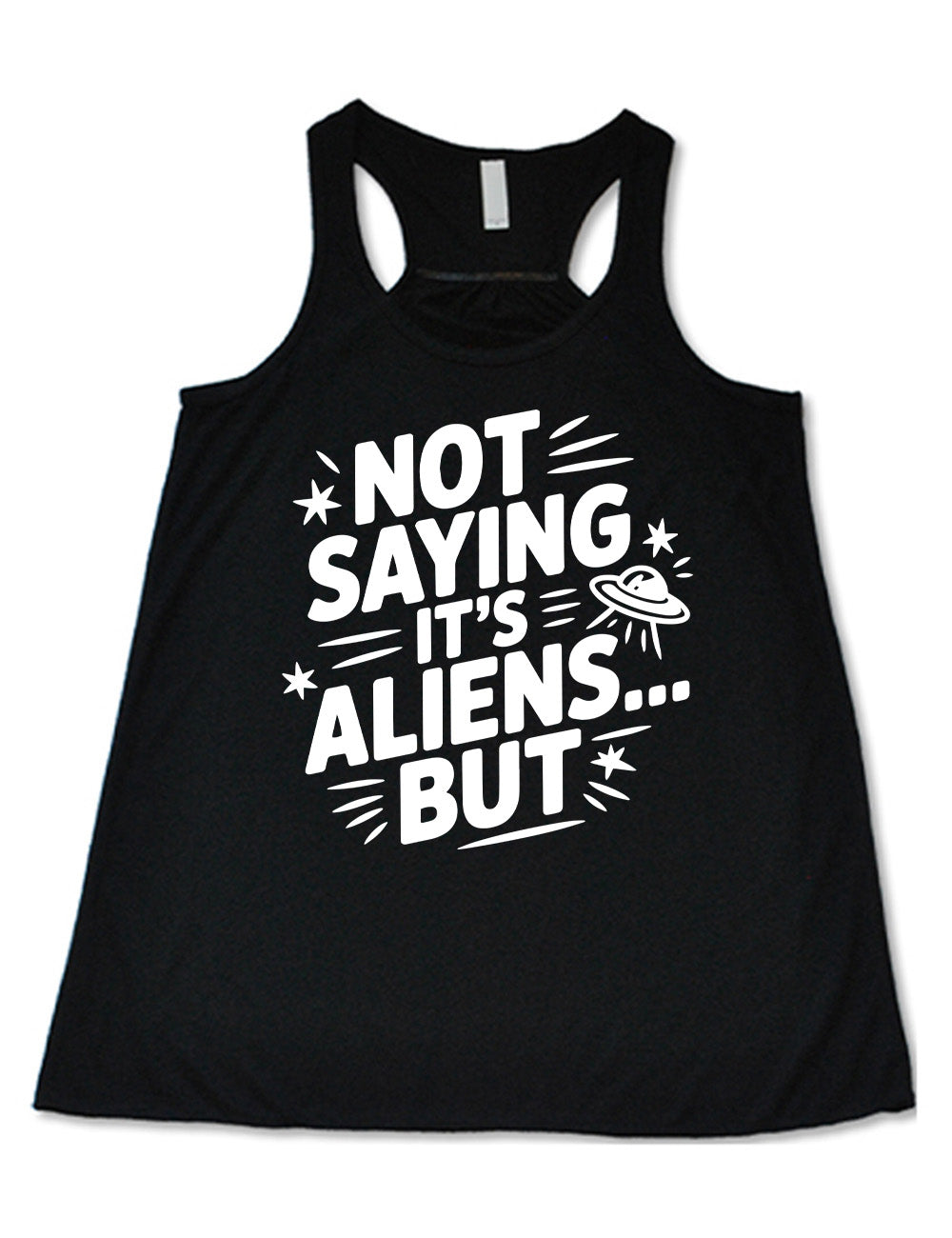 black flowy racerback tank with words, embellished by line graphics, saying "not saying it's aliens...but" with graphics of little stars and an alien spaceship
