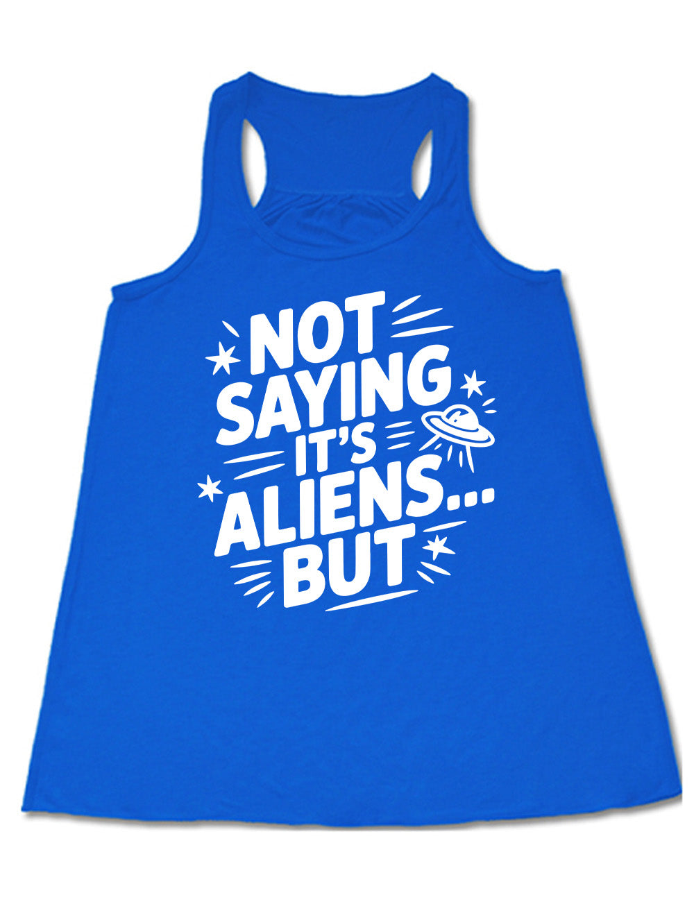 blue flowy racerback tank with words, embellished by line graphics, saying "not saying it's aliens...but" with graphics of little stars and an alien spaceship