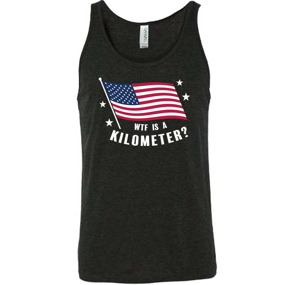 Black colored tank with an American flag graphic on it that says "WTF Is A Kilometer?"