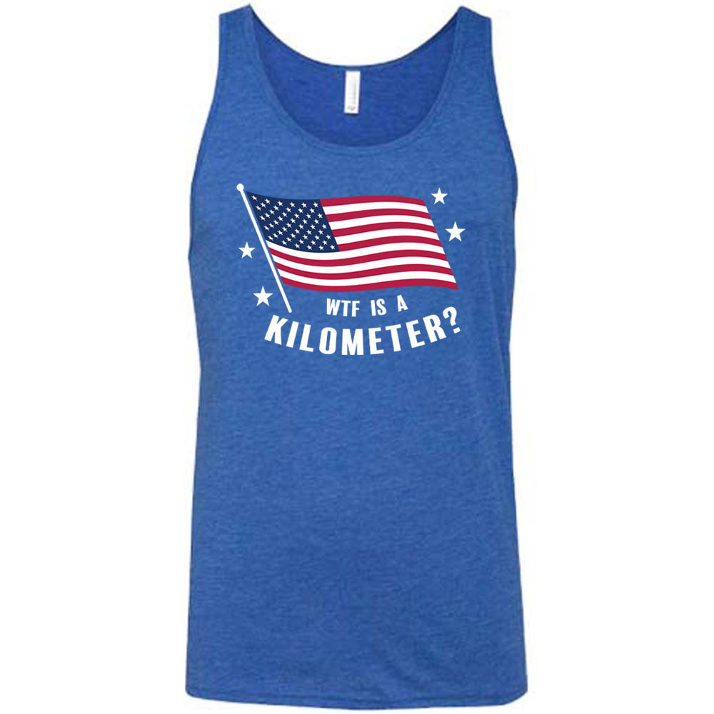 Blue colored tank with an American flag graphic on it that says "WTF Is A Kilometer?"