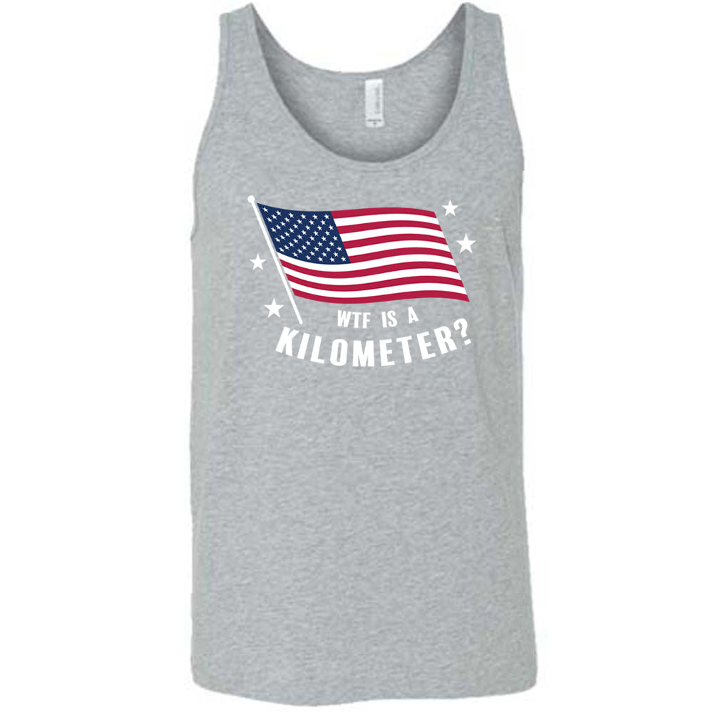 Grey colored tank with an American flag graphic on it that says "WTF Is A Kilometer?"