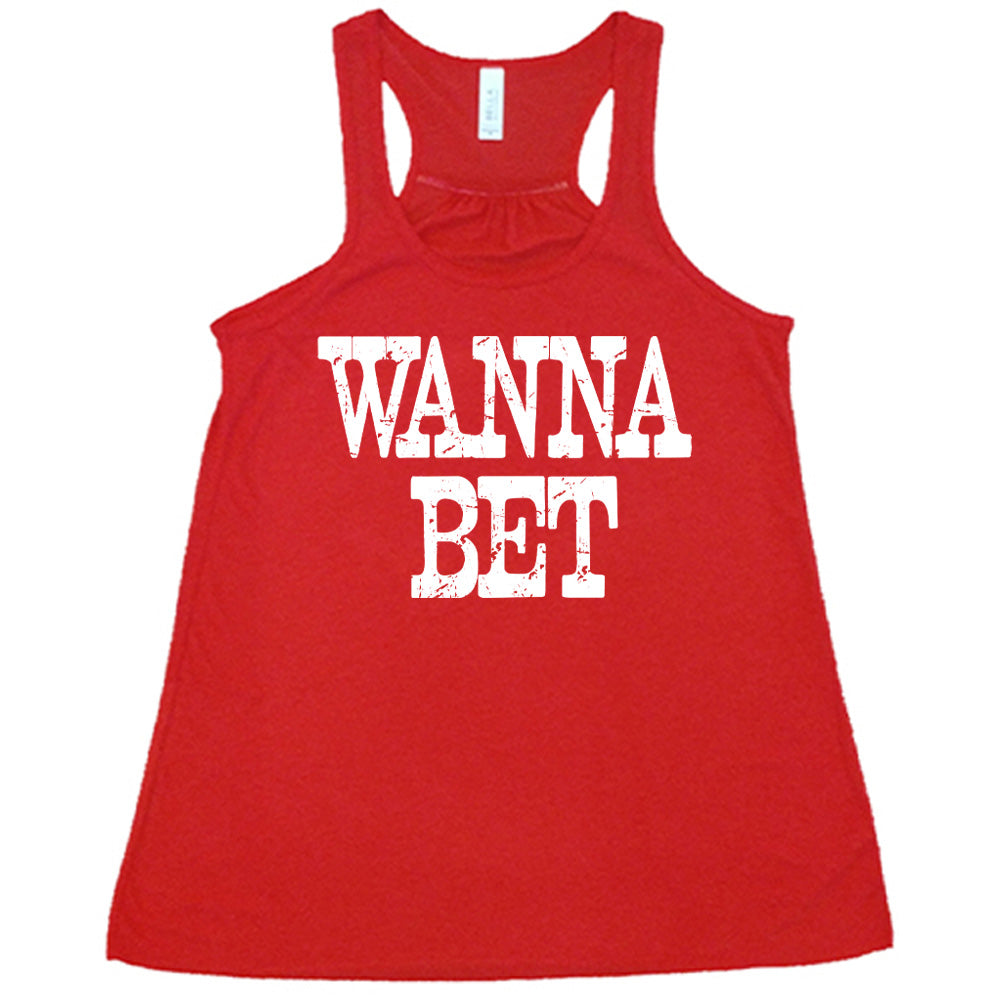 red flowy tank with the words "wanna bet" in all capitals on it