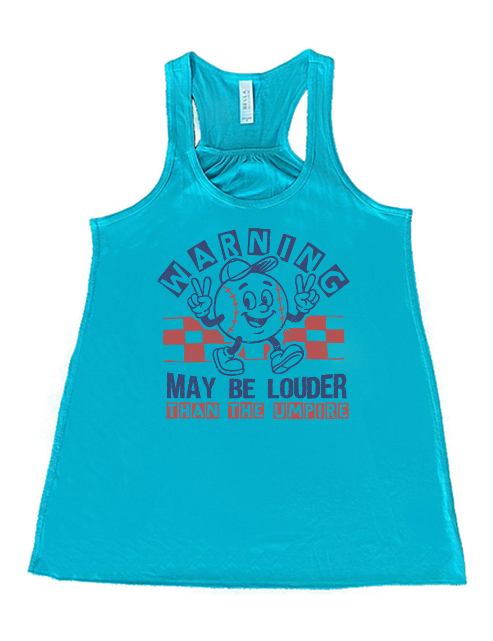 teal flowy racerback tank with the words "warning may be louder than the umpire" on it, with the graphic of baseball with a face, wearing a hat, holding up two peace signs, and walking along, with a checkered border behind it