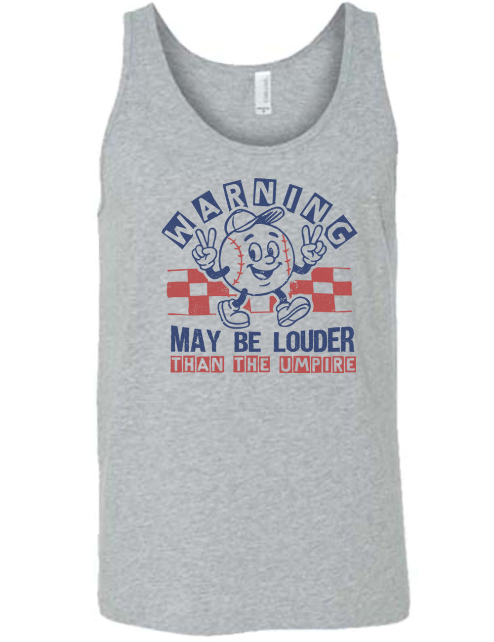 grey unisex tank with the words "warning may be louder than the umpire" on it, with the graphic of baseball with a face, wearing a hat, holding up two peace signs, and walking along, with a checkered border behind it