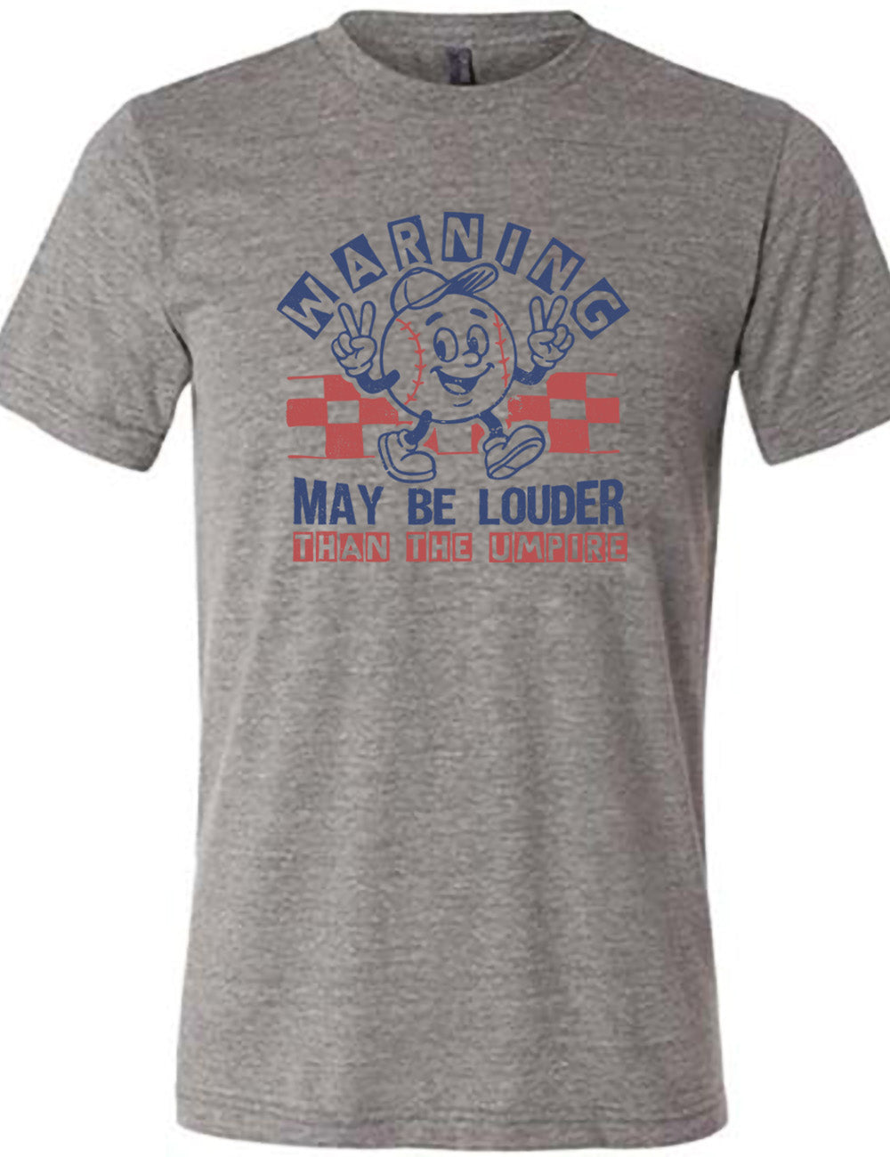 grey unisex tee with the words "warning may be louder than the umpire" on it, with the graphic of baseball with a face, wearing a hat, holding up two peace signs, and walking along, with a checkered border behind it