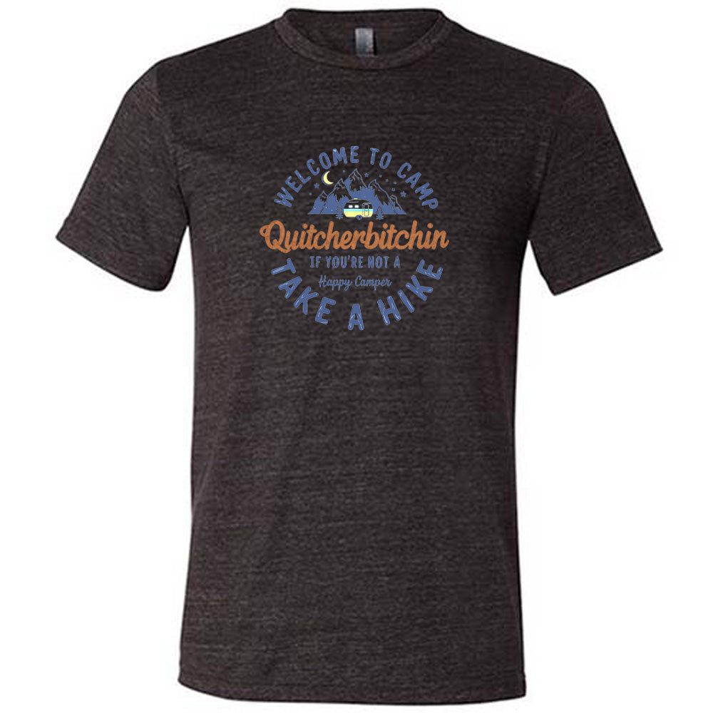 Black colored shirt with a mountain and campervan graphic on it that says "Welcome To Camp Quitcherbitchin if you're not a happy camper take a hike"