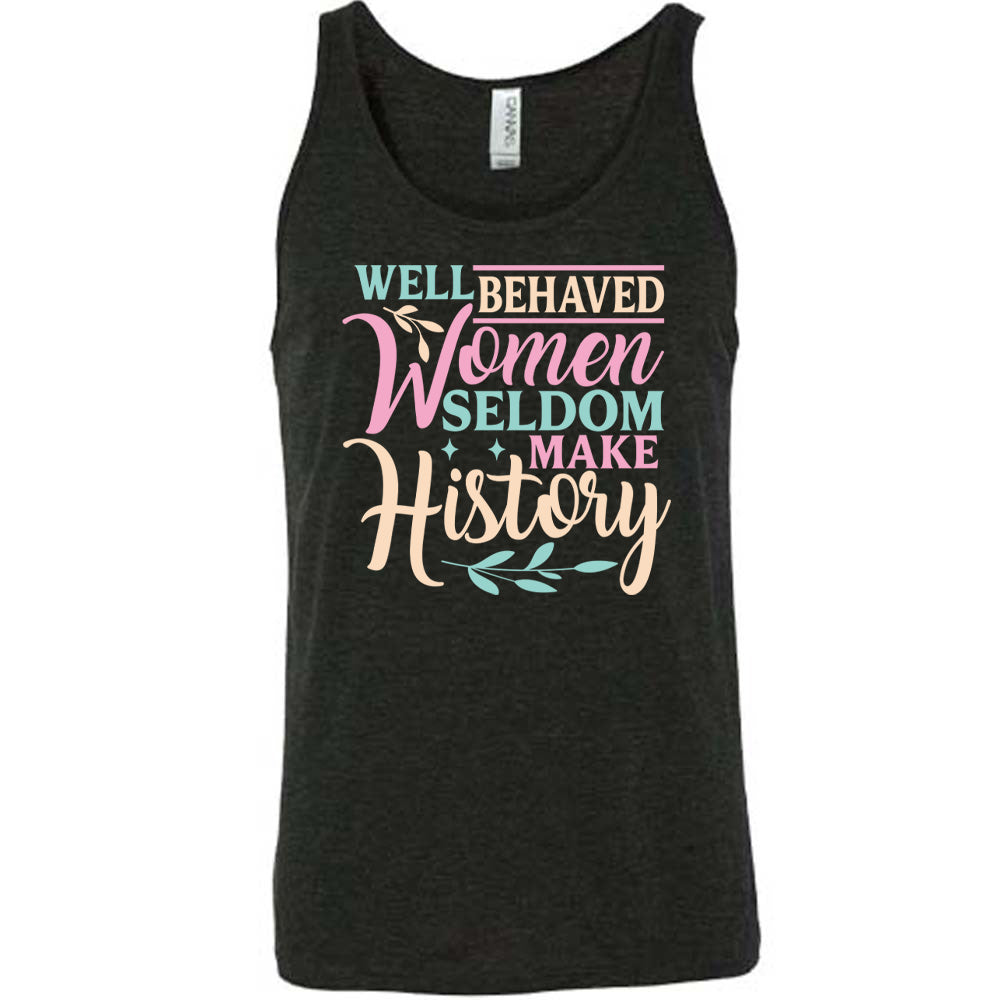Black unisex tank, with wording Well Behaved Women Seldom Make History, with varying font color, with two branches and two stars.