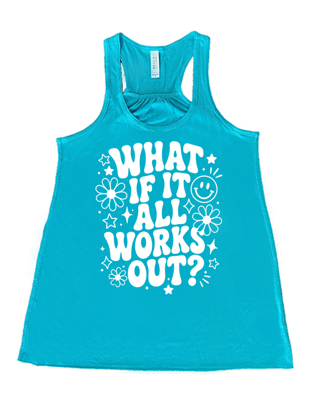 teal flowy racerback tank with wording saying "what if it all works out?" with graphics of flowers and stars as well as a smiley face