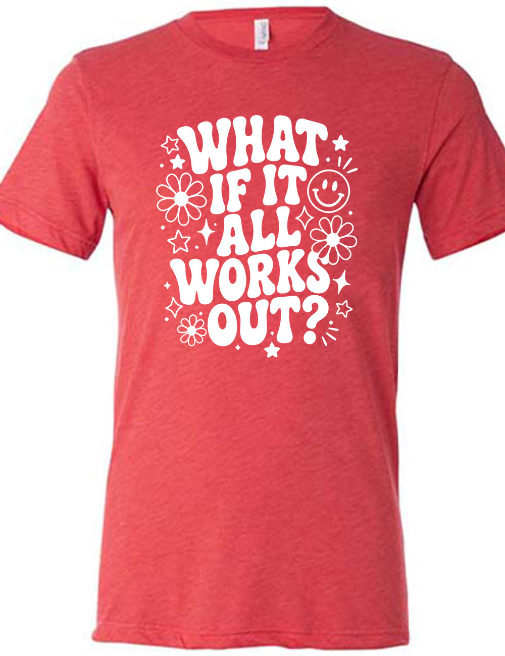 red unisex tee with wording saying "what if it all works out?" with graphics of flowers and stars as well as a smiley face