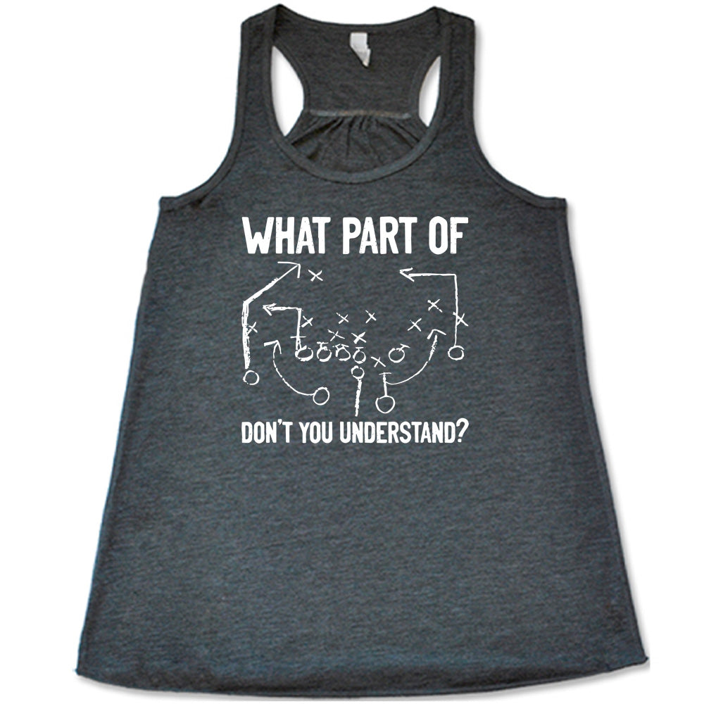 Grey colored flowy tank with football play graphic on it that says "What Part Of Football Plays Don't You Understand?"