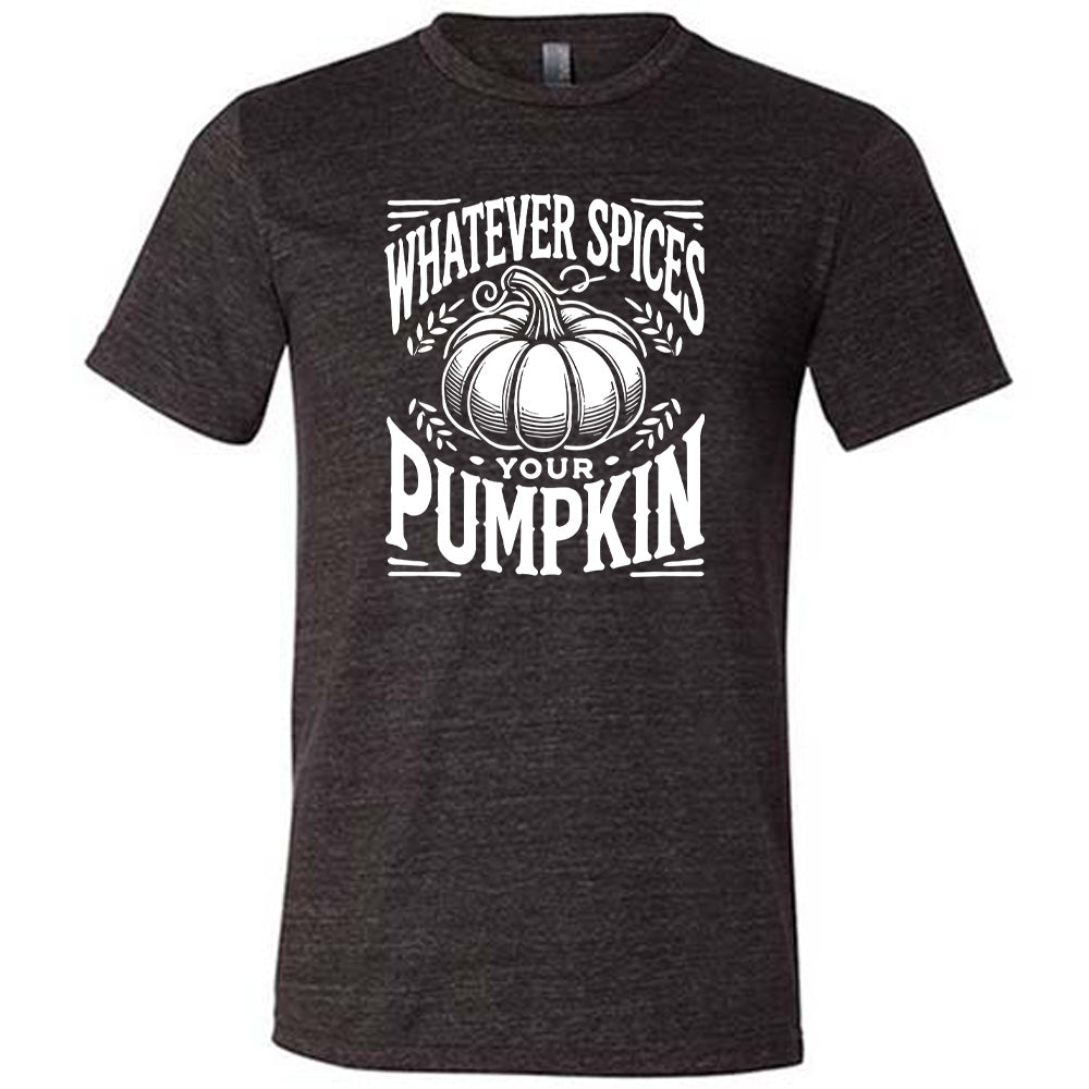 Black colored shirt with pumpkin graphic on it that says "Whatever Spices Your Pumpkin"