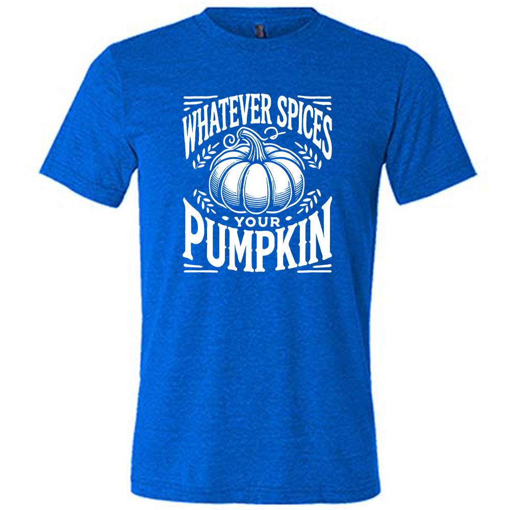 Blue colored shirt with pumpkin graphic on it that says "Whatever Spices Your Pumpkin"