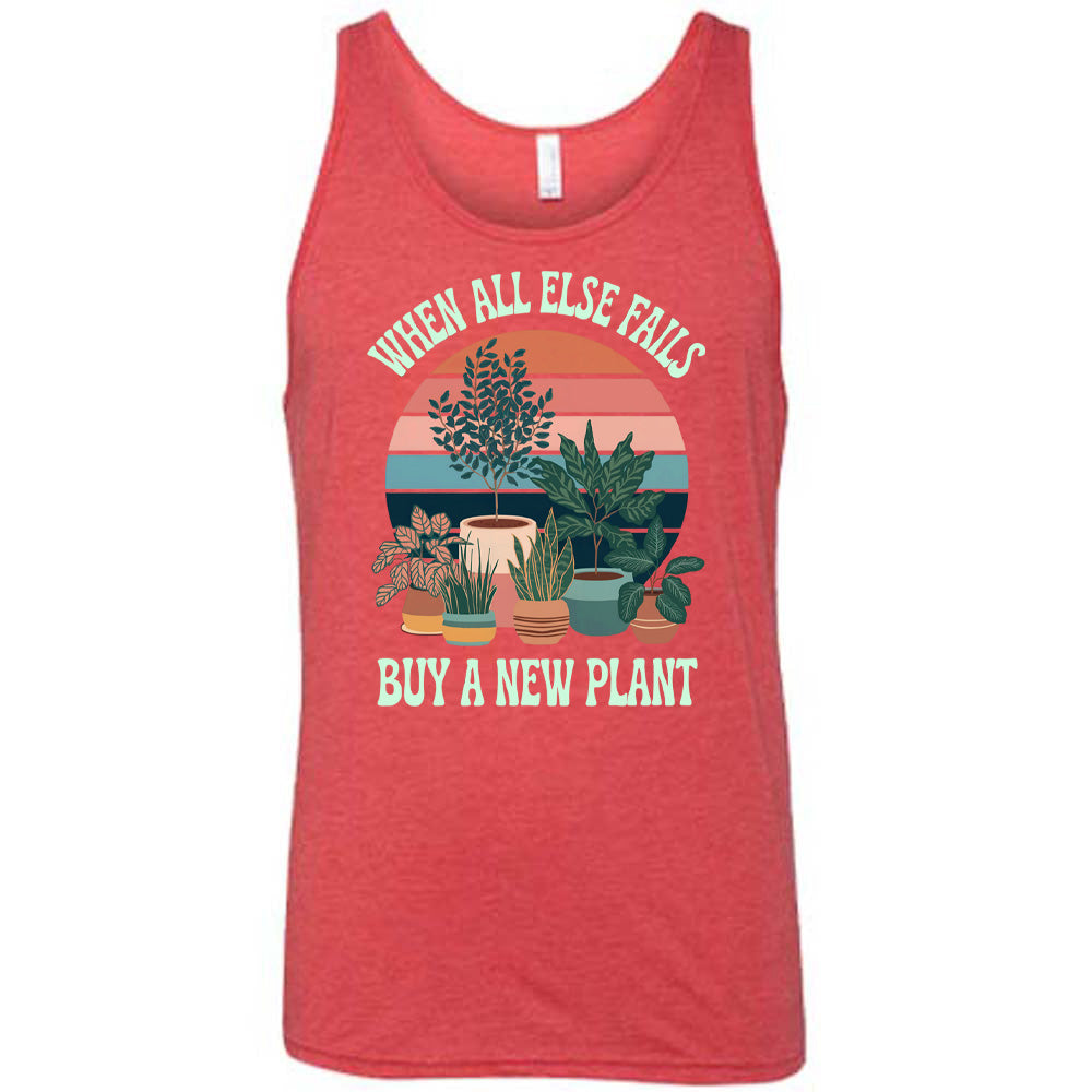 Red colored tank with a potted plant graphic on it that says "When All Else Fails Buy A New Plant"