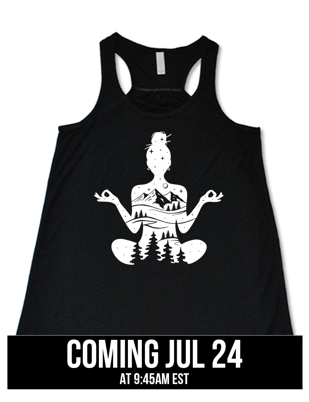 black flowy racerback tank with the graphic of a woman's silhouette, doing a yoga pose, with her body made up of a forest, field, mountain and starry landscape, coming july 24