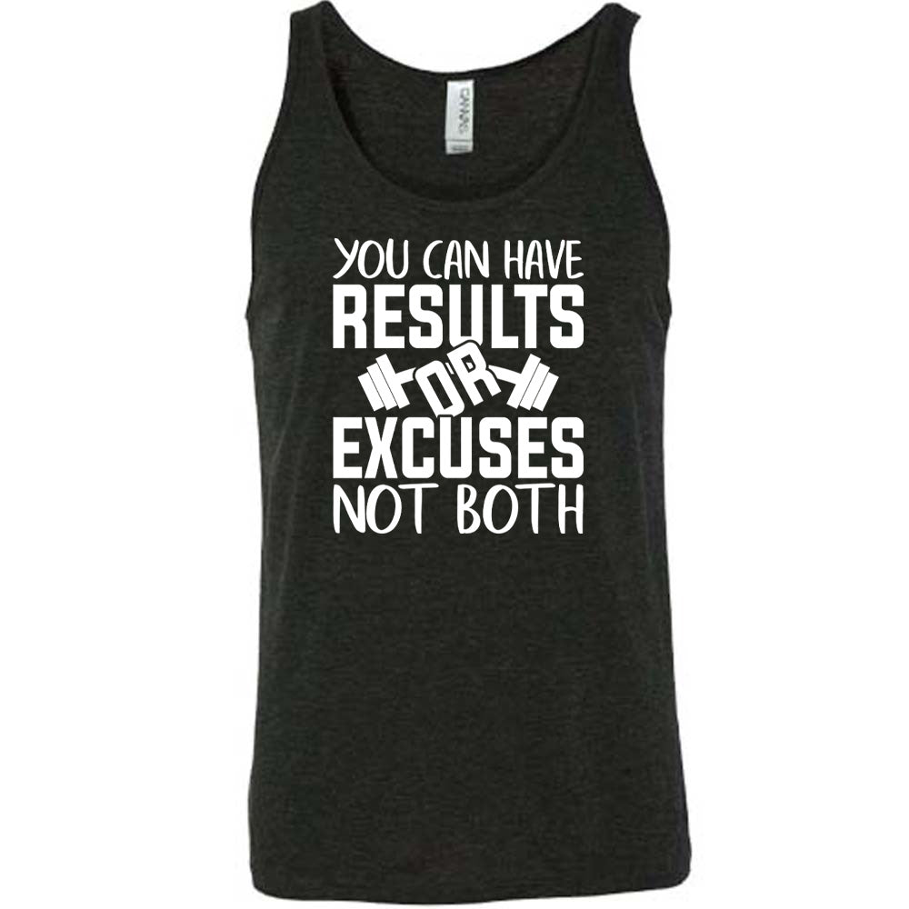 You Can Have Results or Excuses Not Both Shirt Unisex – Constantly