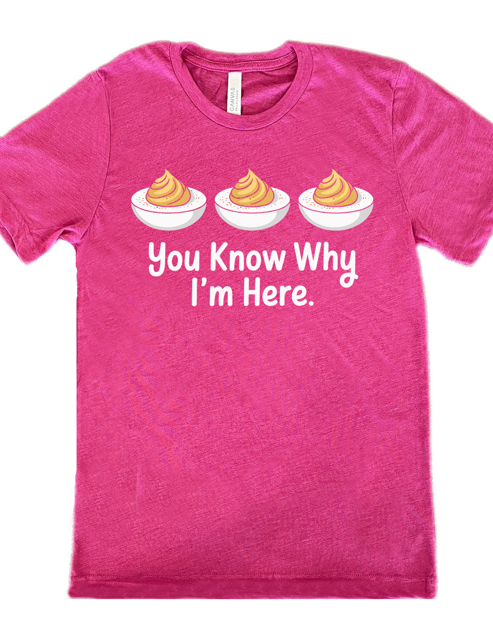berry unisex tee with the words "you know why I'm here" underneath the graphic of three deviled eggs