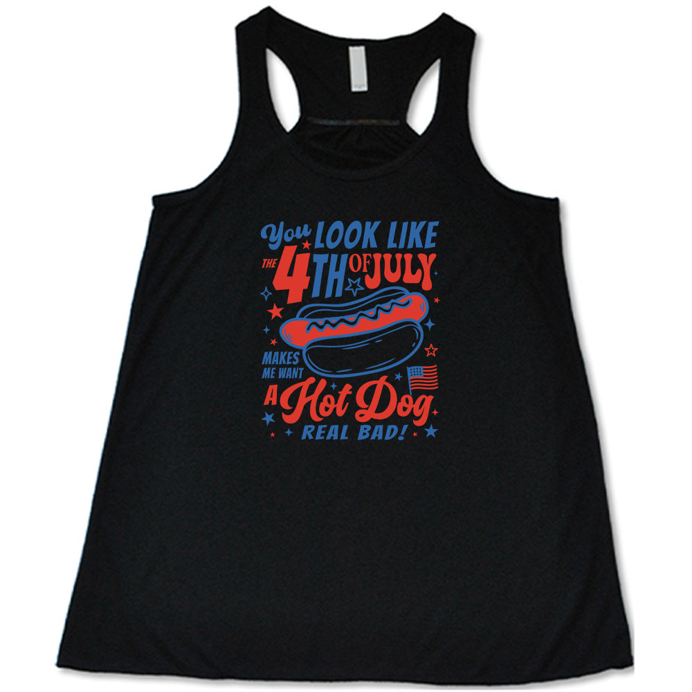 Black colored flowy tank with a hot dog graphic on it that says "You Look Like the 4th of July Makes Me Want A Hot Dog Real Bad"