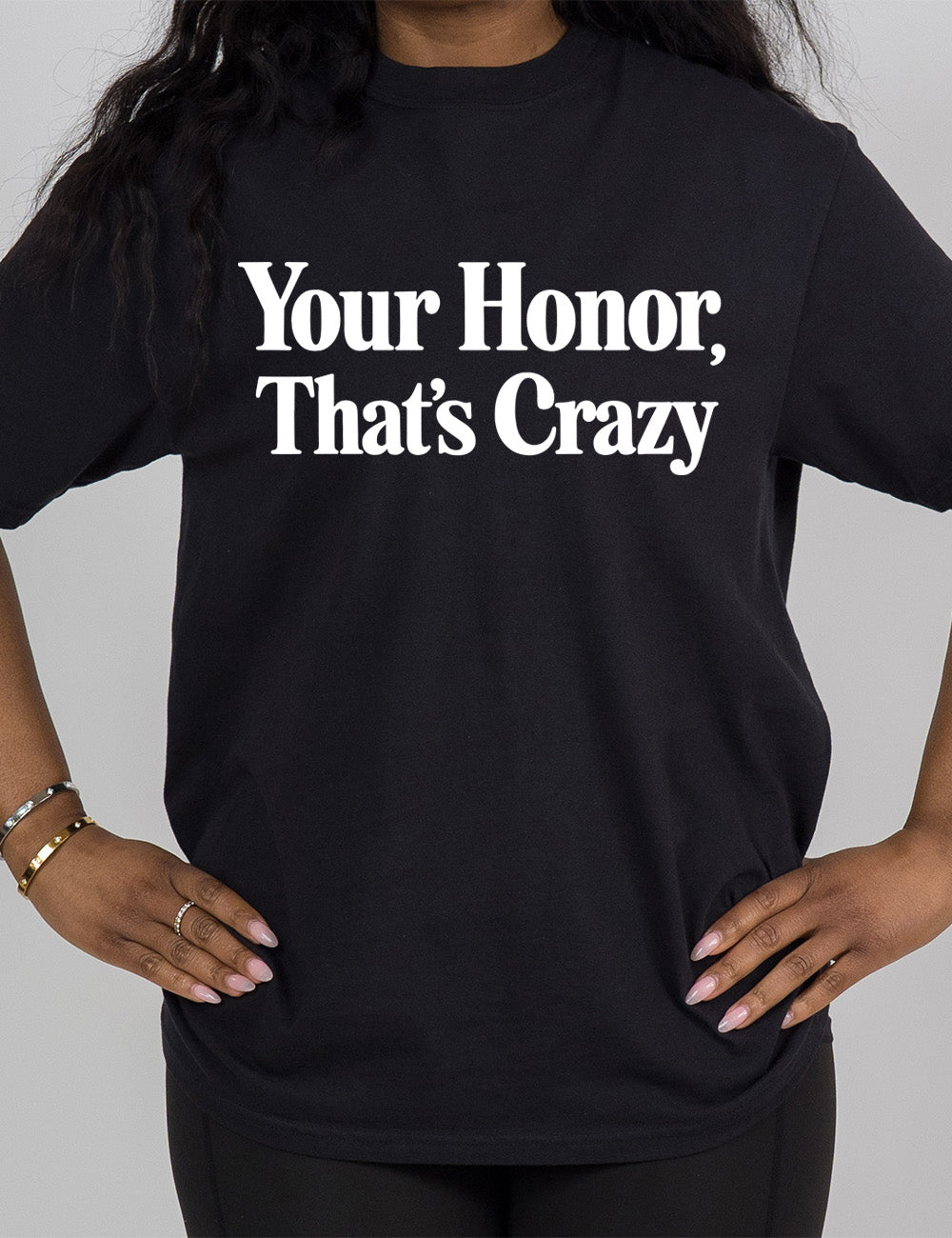 black modern tee with the words on it saying "your honor, that's crazy"