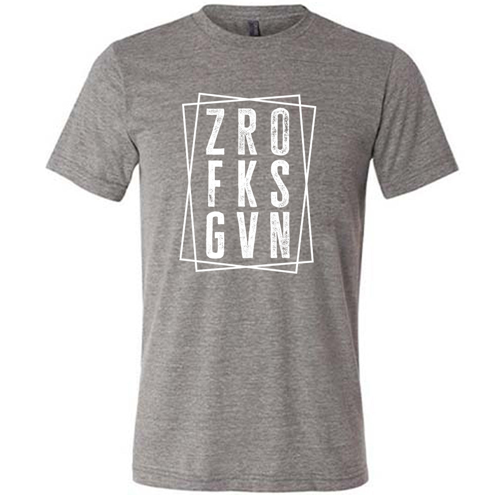Grey colored shirt with a graphic on it that says "ZRO FKS GVN"
