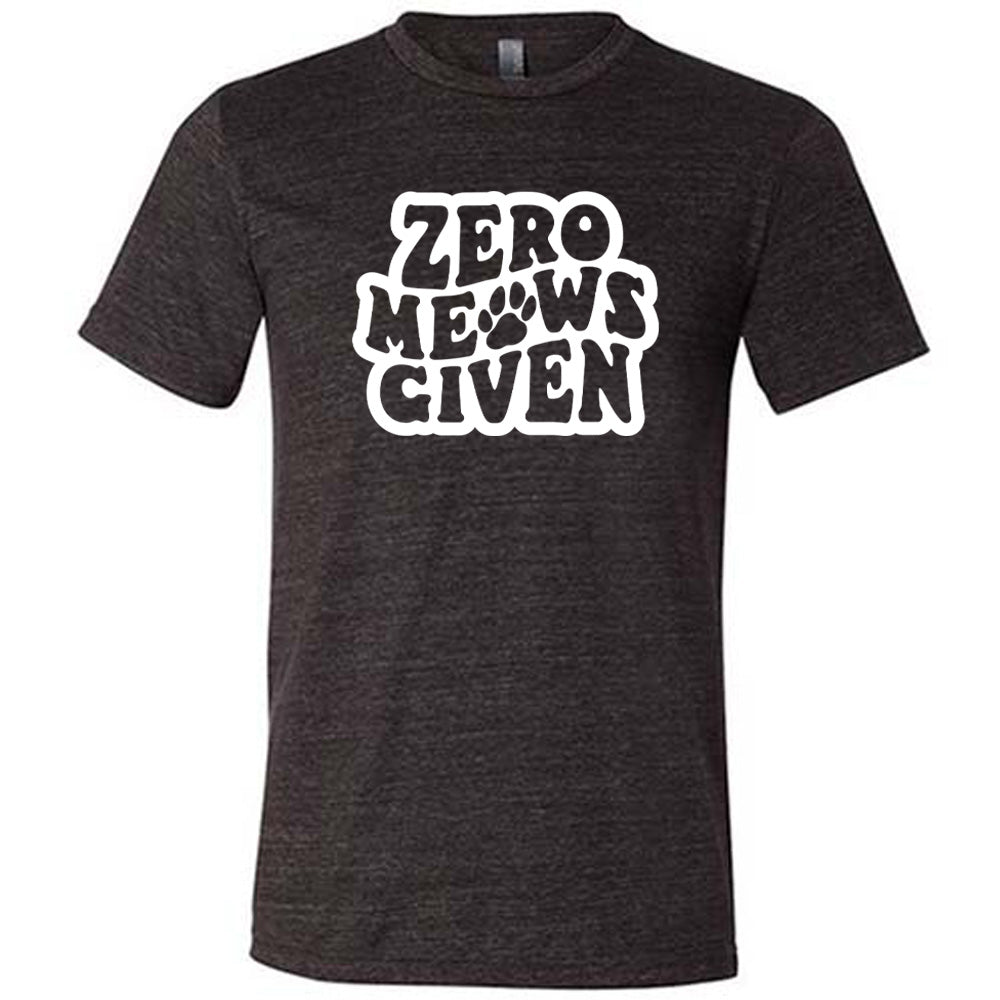 Black colored shirt with paw print graphic on it that says "Zero Meows Given"