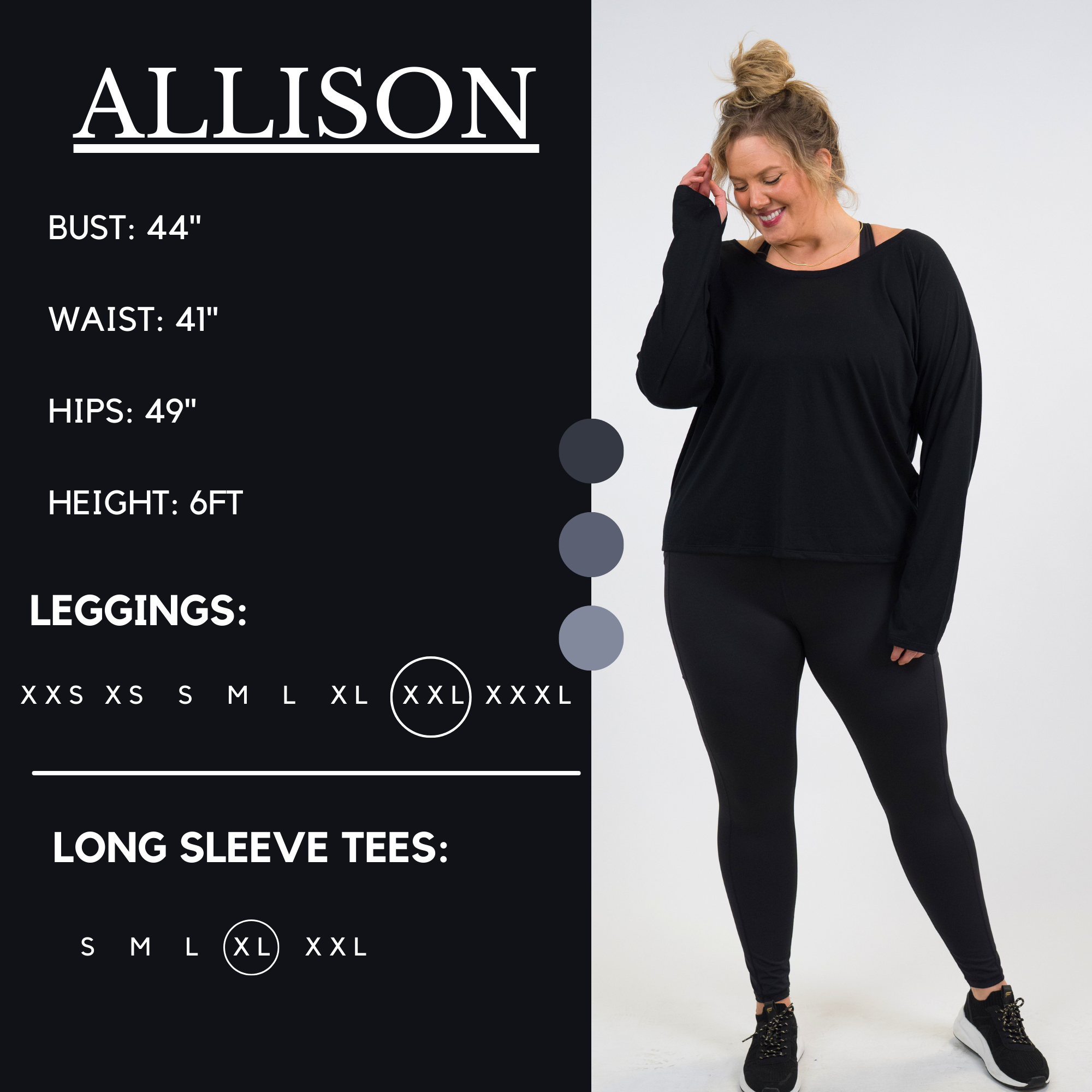Model's measurements of 44" bust, 41" waist, 49" hips, and height of 6 ft. She is wearing a size extra extra large in our leggings and a extra large in our long sleeve tees
