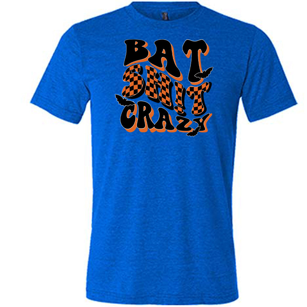 blue Bat Shit Crazy Shirt