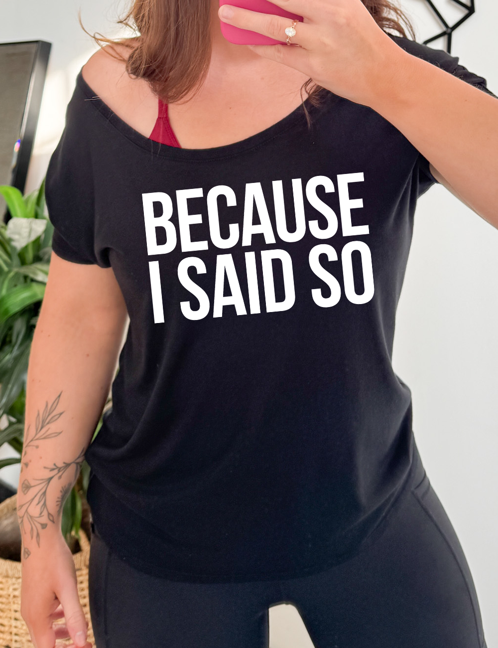 black slouchy tee with the words "because I said so" on it
