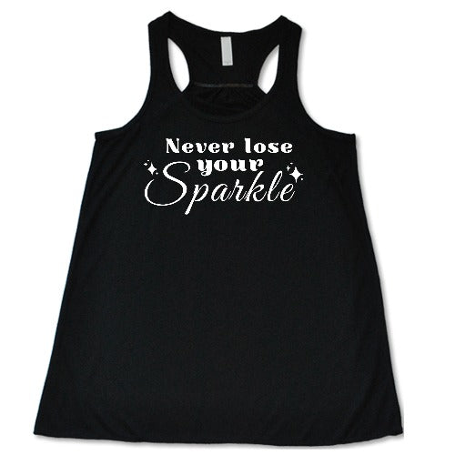 black racerback shirt with the saying "Never Lose Your Sparkle" on it