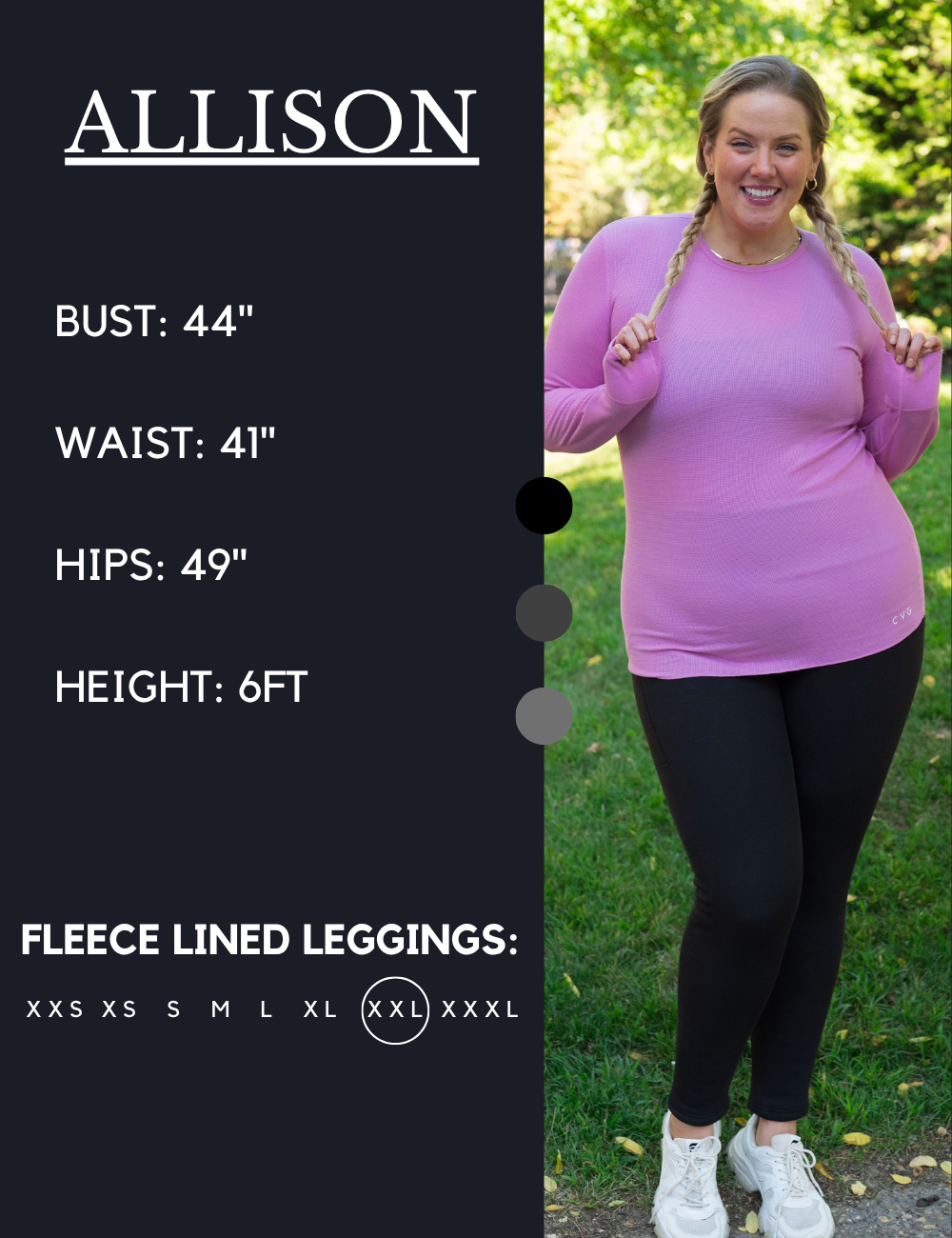 Model’s measurements of 44” bust, 41” waist, 49” hips and height of 6 feet. She is wearing a size extra extra large in our leggings