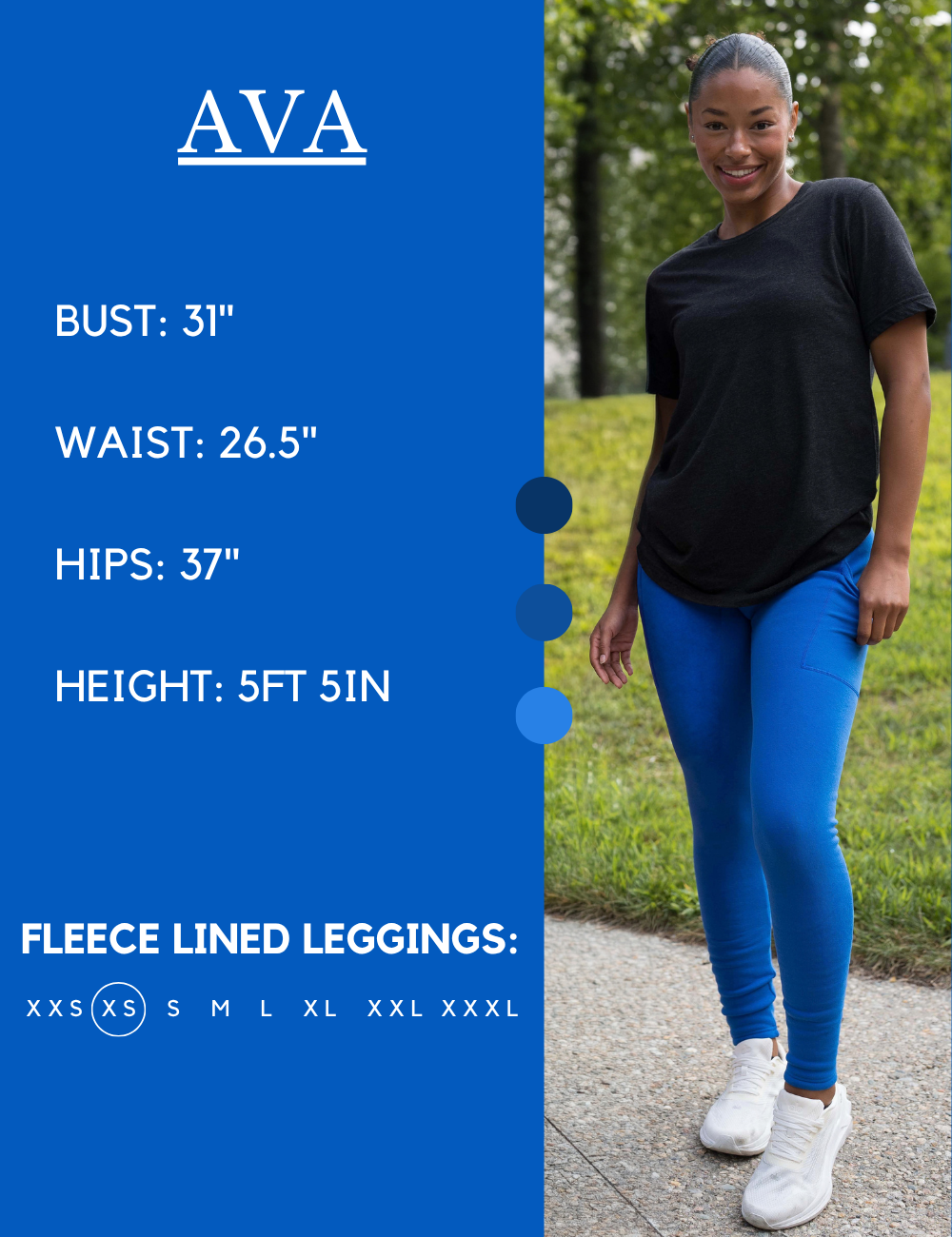Model’s measurements of 31” bust, 26.5” waist, 37” hips and height of 5 ft 5 inches. She is wearing a size extra small in our leggings