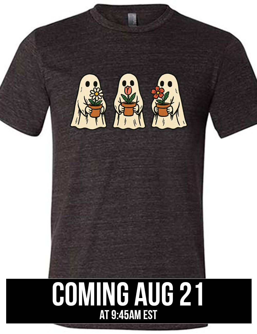black unisex tee with the graphic of three ghosts, each holding a flower pot, coming august 21st