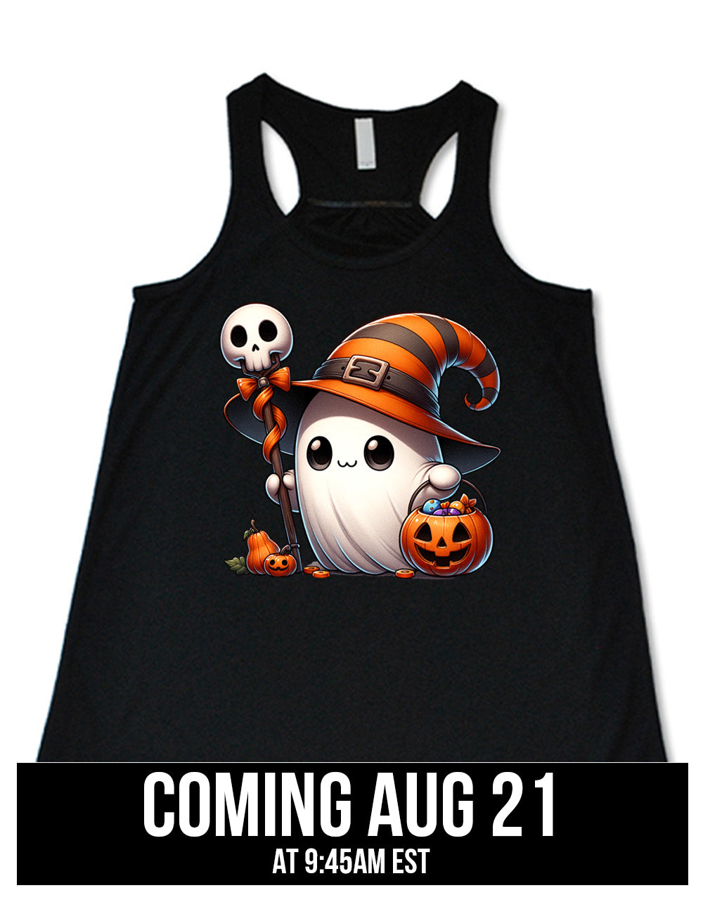 black flowy racerback tank with the graphic of a cute ghost wearing a striped witch hat, holding a candy-filly jack-o-lantern basket as well as a staff with a skull on top and a bow with ribbon, all next to a tiny gourd and a jack-o-lantern, coming august 21st