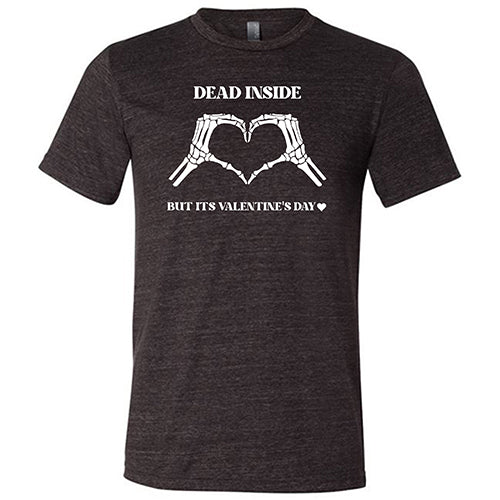 black "Dead Inside But It's Valentine's Day" Unisex Shirt