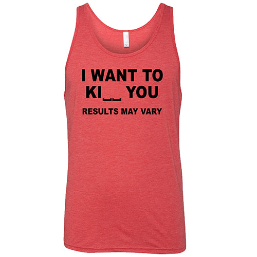 I Want To Ki__ You Results May Vary unisex red tank