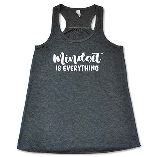 Mindset Is Everything Shirt