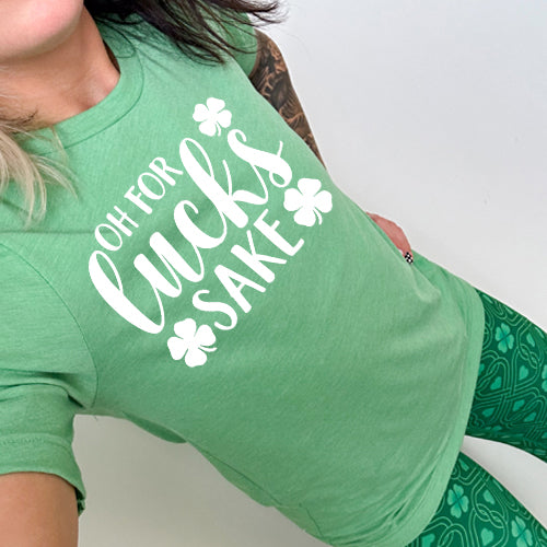 green unisex shirt with the saying "oh for lucks sake" on it in white